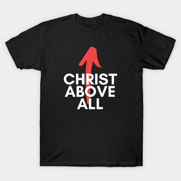 Christ Above All Christian Design T-Shirt by SOCMinistries